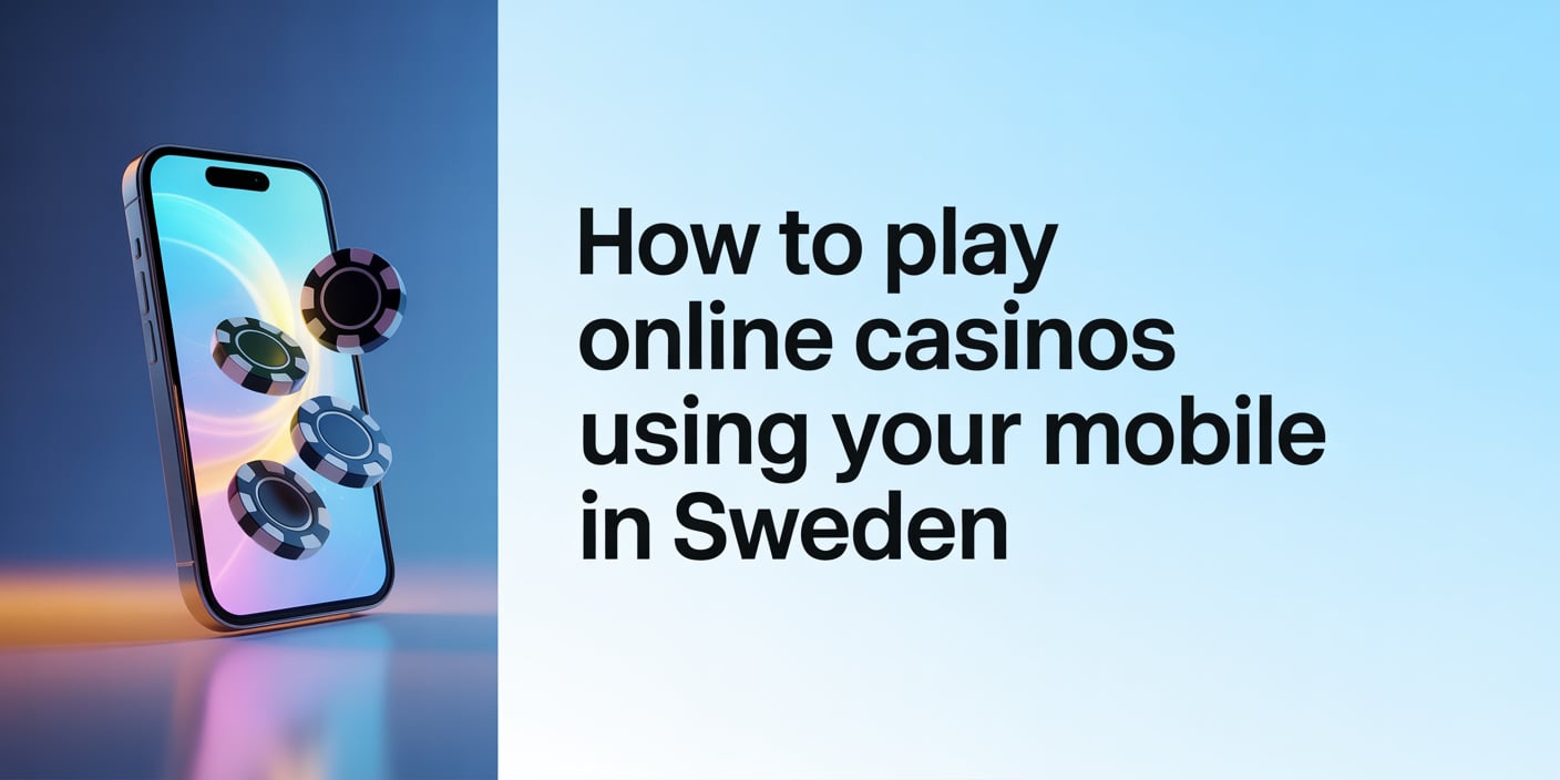 How to Play Online Casinos Using Your Mobile in Sweden